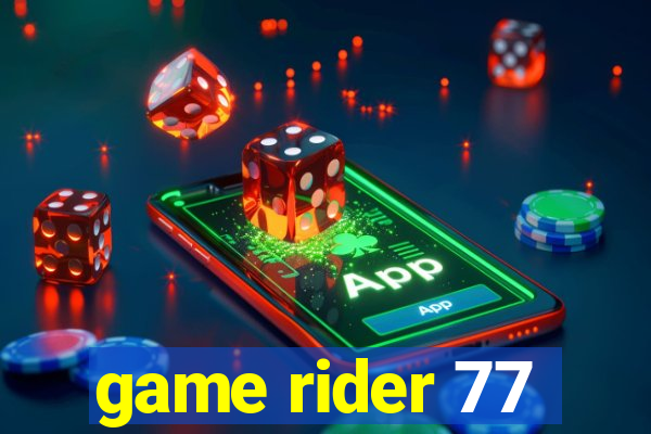 game rider 77